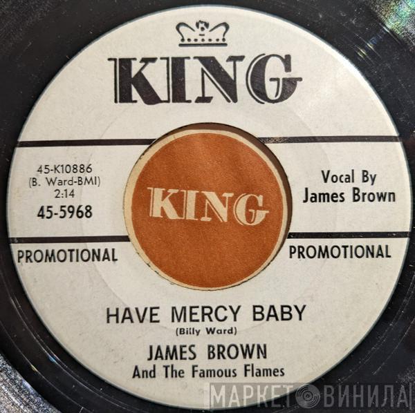 James Brown & The Famous Flames - Have Mercy Baby / Just Won't Do Right (I Stay In The Chapel Every Night)