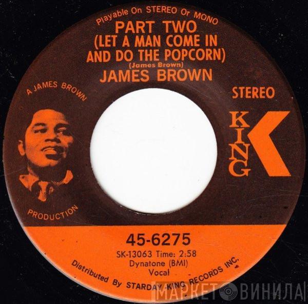 James Brown - Part Two (Let A Man Come In And Do The Popcorn) / Gittin' A Little Hipper (Part 2)