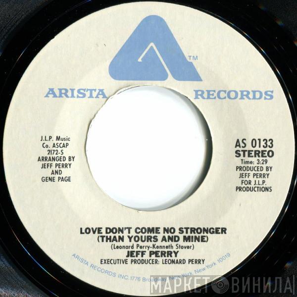 Jeff Perry - Love Don't Come No Stronger (Than Yours And Mine)