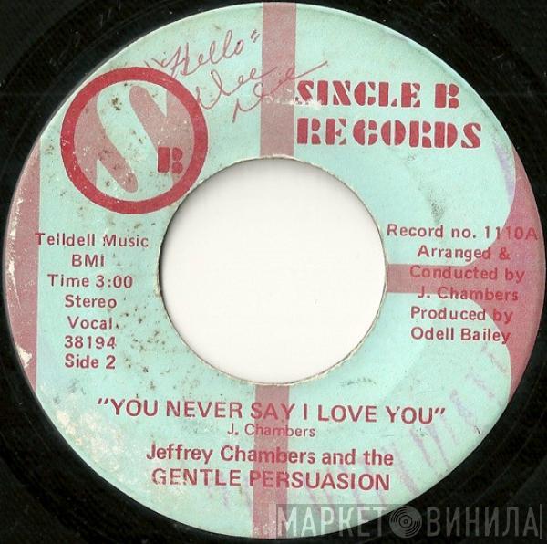 Jeffrey Chambers, The Gentle Persuasion  - You Never Say I Love You / Rub Your Stub