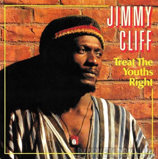 Jimmy Cliff - Treat The Youths Right