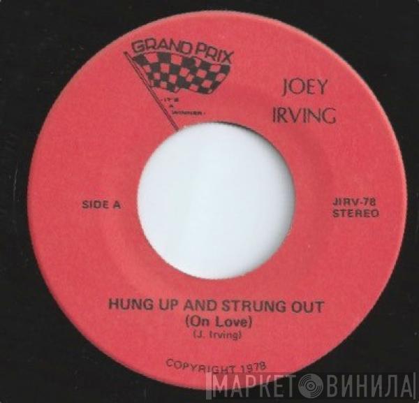 Joey Irving - Hung Up And Strung Out (On Love) / I Can't Get You Out Of my Mind