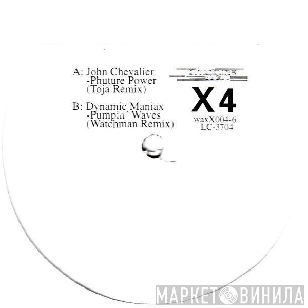 John Chevalier, Dynamic Maniax - X4
