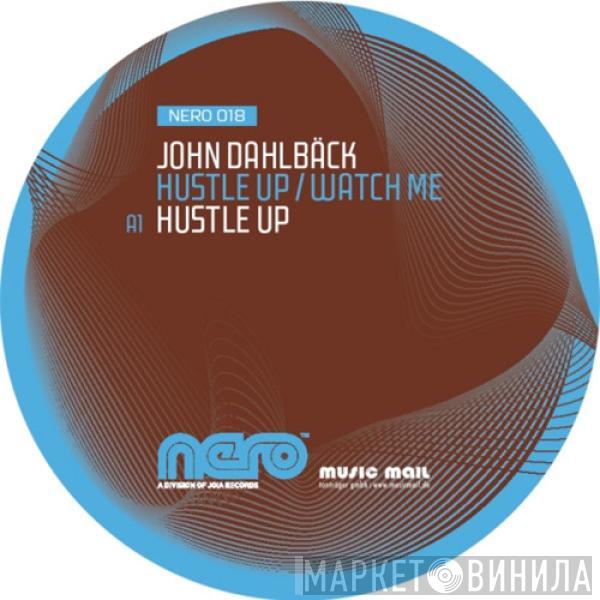 John Dahlbäck - Hustle Up / Watch Me