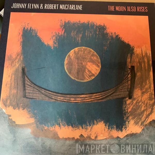 Johnny Flynn, Robert MacFarlane - The Moon Also Rises