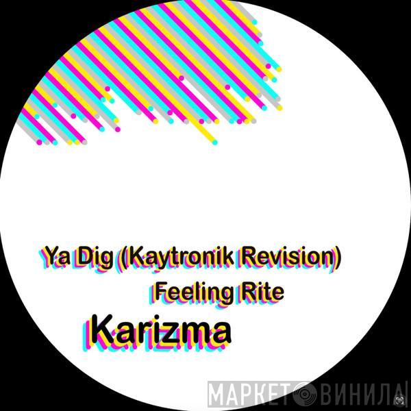Karizma - Ya Dig / Feeling Rite