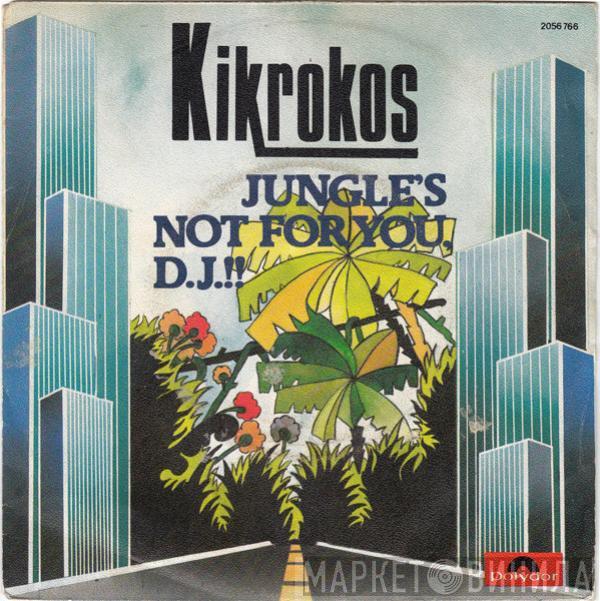 Kikrokos - Jungle's Not For You, D.J.!!