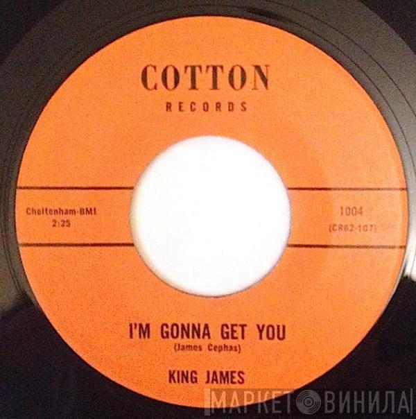 King James  - I'm Gonna Get You / Time After Time