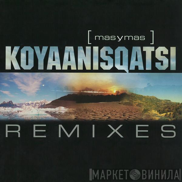  - Koyaanisqatsi (Remixes)