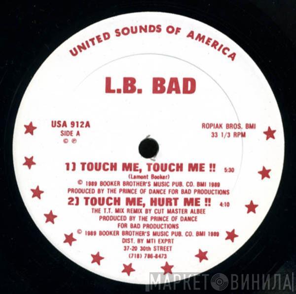 L.B. Bad - Touch Me, Touch Me !!