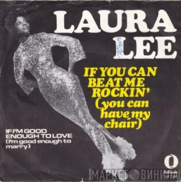Laura Lee - If You Can Beat Me Rockin' (You Can Have My Chair) / If I'm Good Enough To Love (I'm Good Enough To Marry)