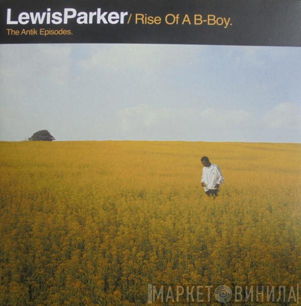 Lewis Parker - Rise Of A B-Boy (The Antik Episodes)