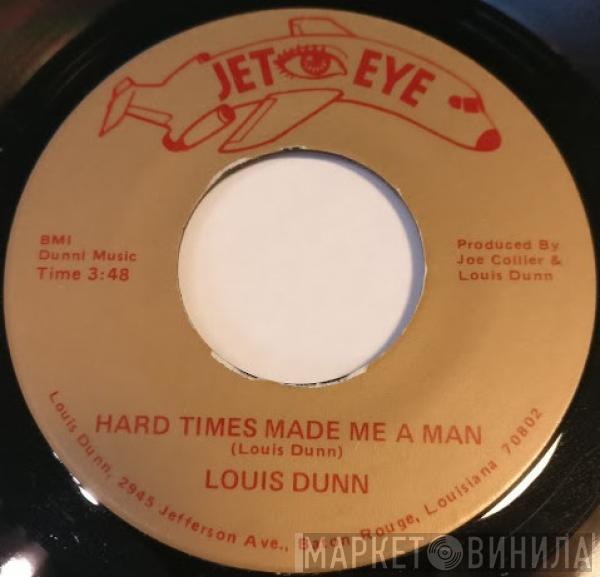 Louis Dunn  - Hard Times Made Me A Man / Reaganomics Stop Me In My Tracks