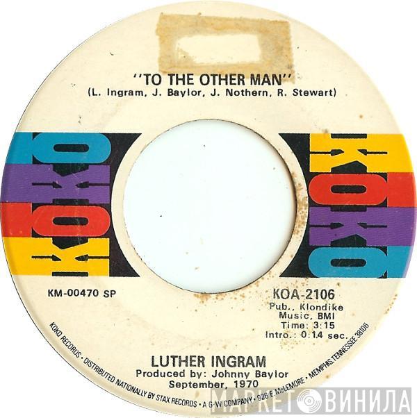Luther Ingram - To The Other Man / I'll Just Call You Honey