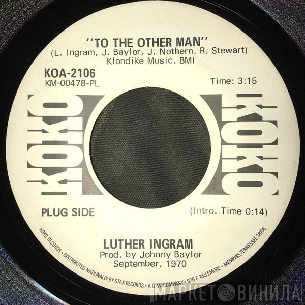 Luther Ingram - To The Other Man