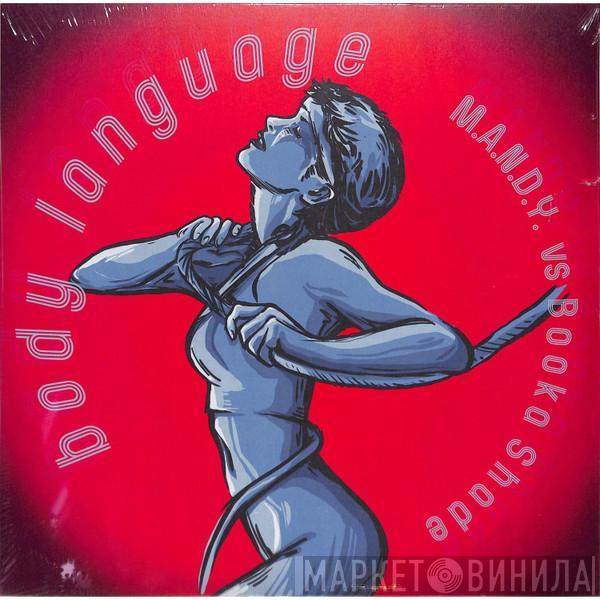 M.A.N.D.Y. vs. Booka Shade - Body Language Remixes