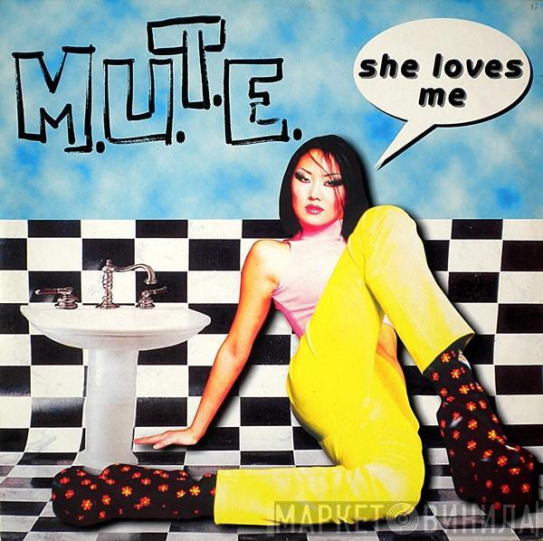 M.U.T.E.  - She Loves Me