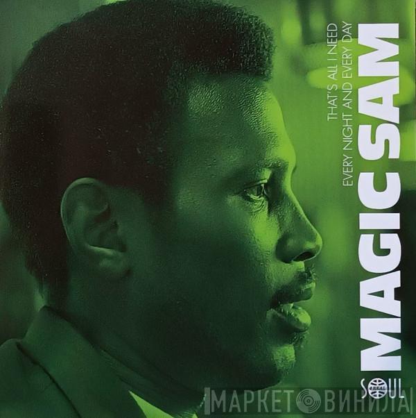 Magic Sam - That´s All I Need / Every Night And Every Day