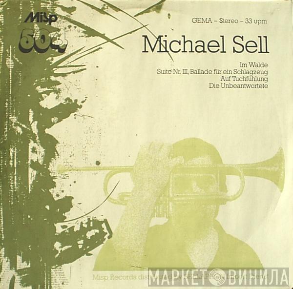 Michael Sell - Im Walde / Suite Nr. III, Ballade Für Ein Schlagzeug / Auf Tuchfühlung / Die Unbeantwortete