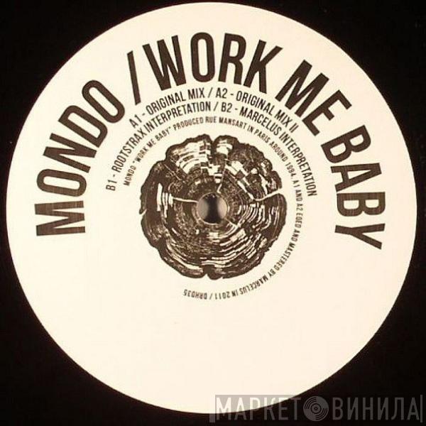 Mondo  - Work Me Baby