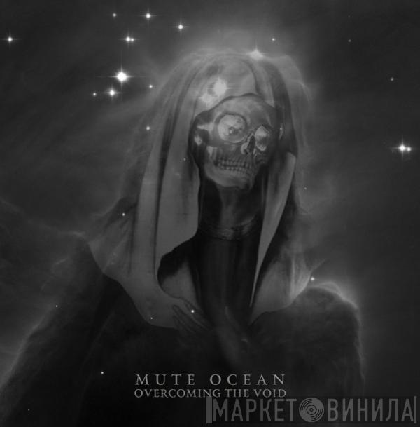 Mute Ocean - Overcoming The Void