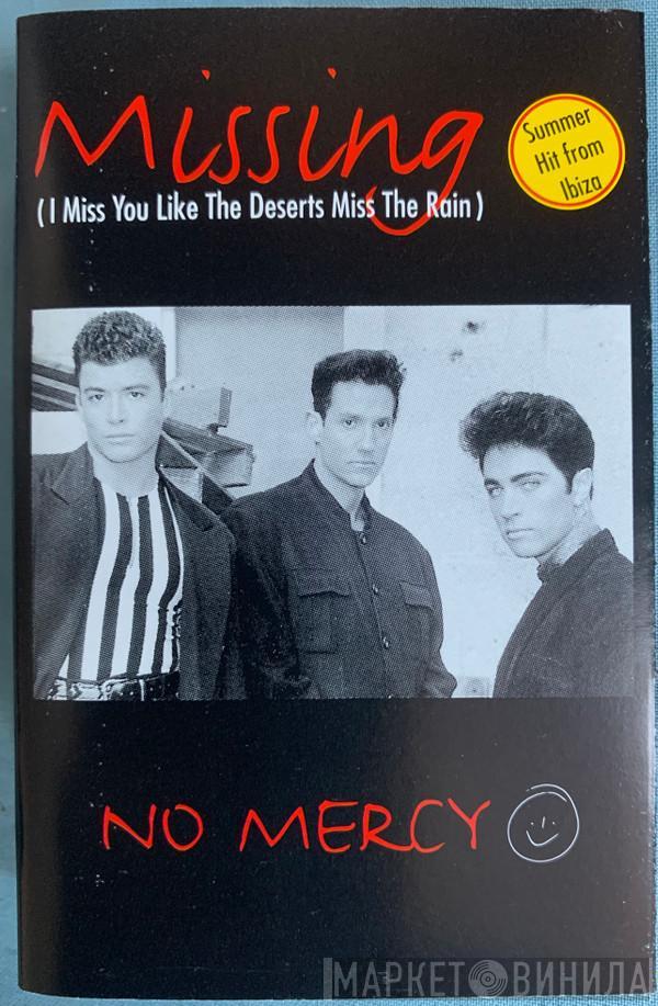 No Mercy - Missing (I Miss You Like The Deserts Miss The Rain)