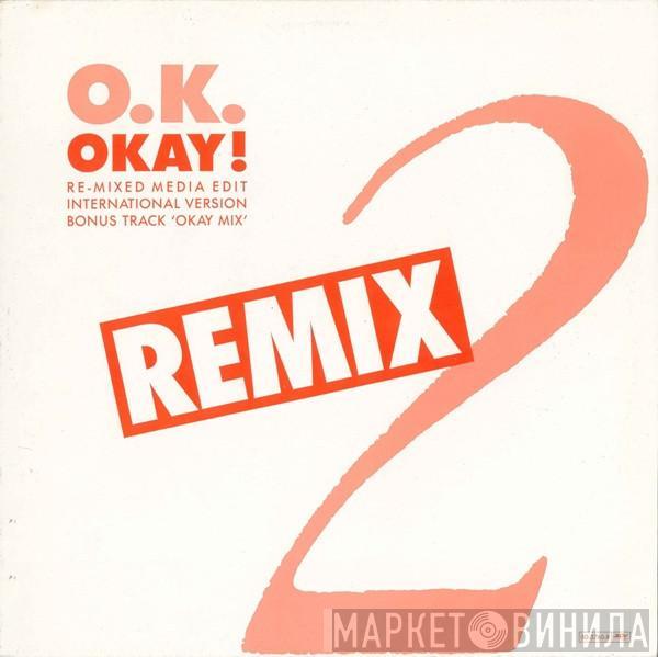 O.K. - Okay! (Remix)