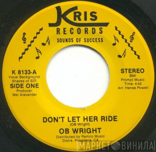 Ob Wright - Don't Let Her Ride / Lost In A Shuffle