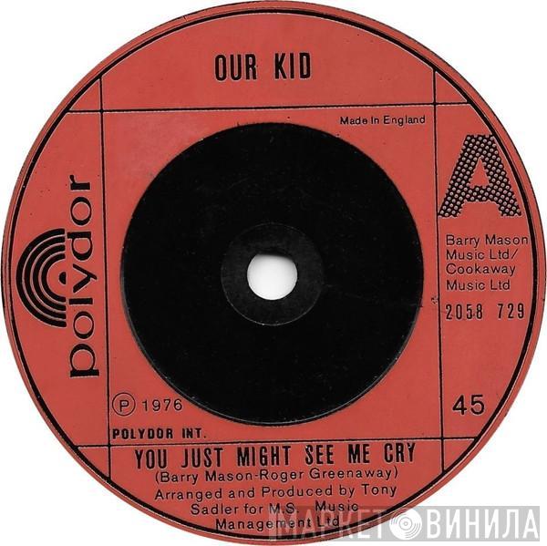 Our Kid - You Just Might See Me Cry
