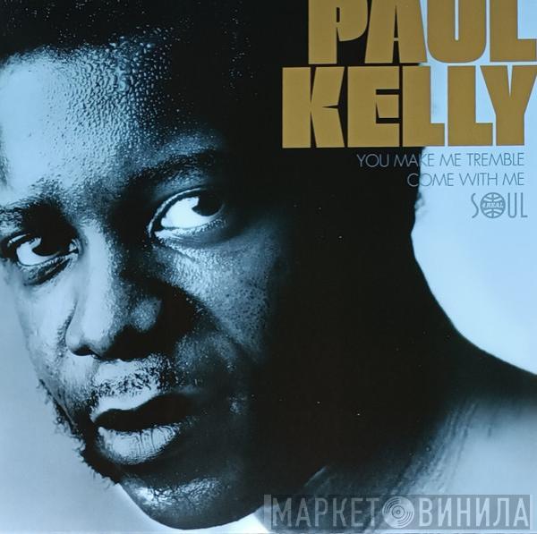 Paul Kelly  - You Make Me Tremble / Come With Me