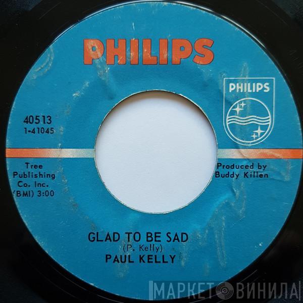 Paul Kelly  - Glad To Be Sad