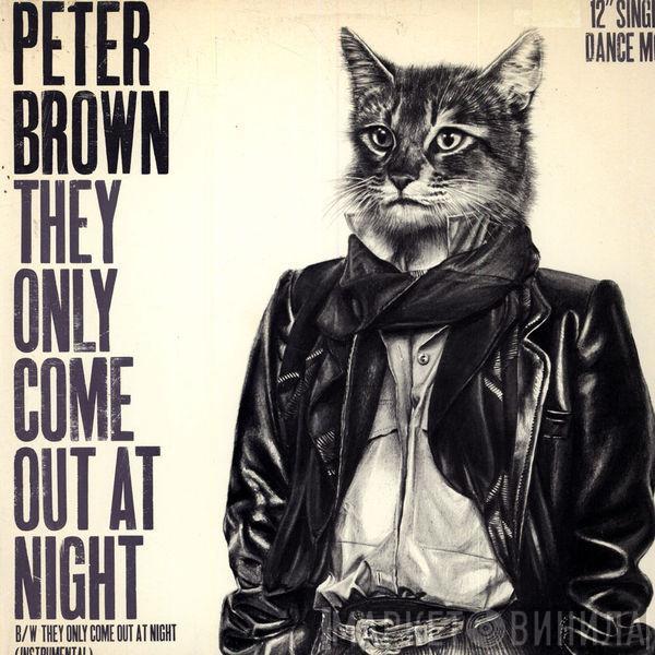 Peter Brown  - They Only Come Out At Night