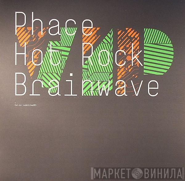 Phace - Hot Rock (VIP) / Brainwave (VIP)