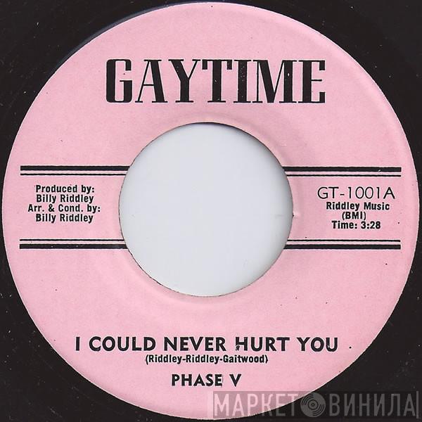 Phase Five - I Could Never Hurt You