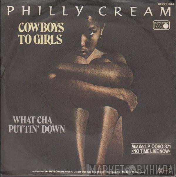 Philly Cream  - Cowboys To Girls / What Cha Puttin' Down