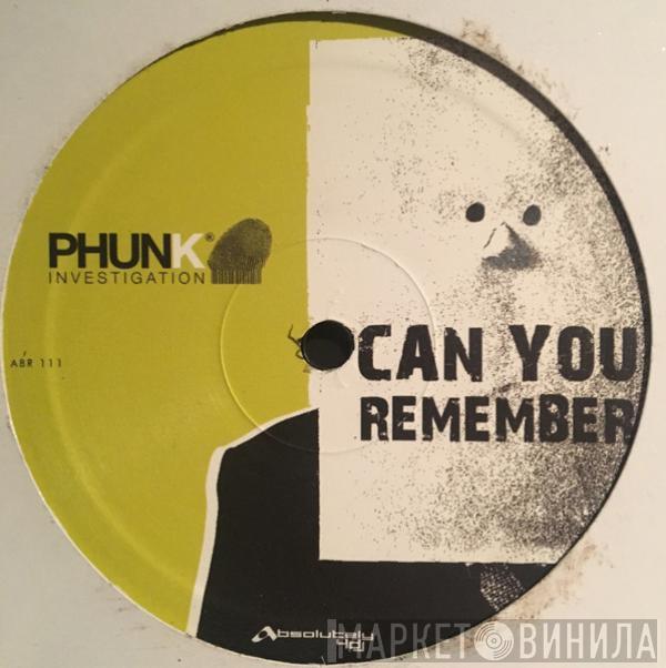 Phunk Investigation - Can You Remember