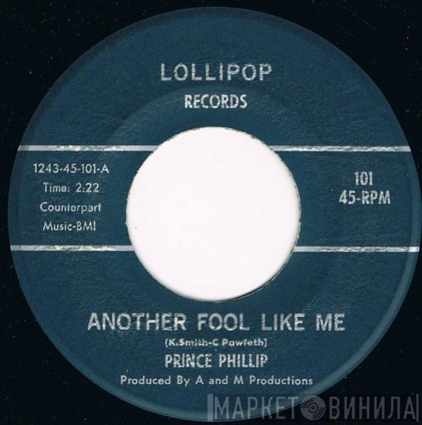Prince Phillip  - Another Fool Like Me