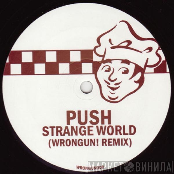 Push - Strange World (Wrongun! Remix)