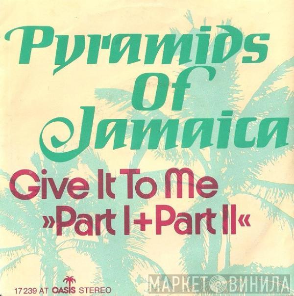 Pyramids Of Jamaica - Give It To Me