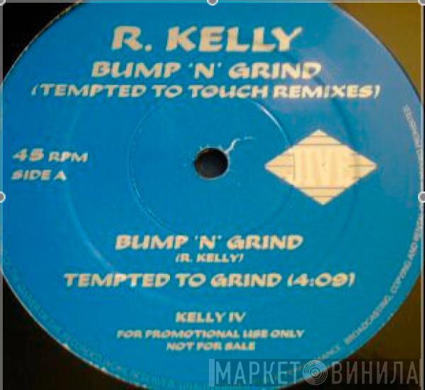 R. Kelly - Bump 'N' Grind (Tempted To Touch Remixes)