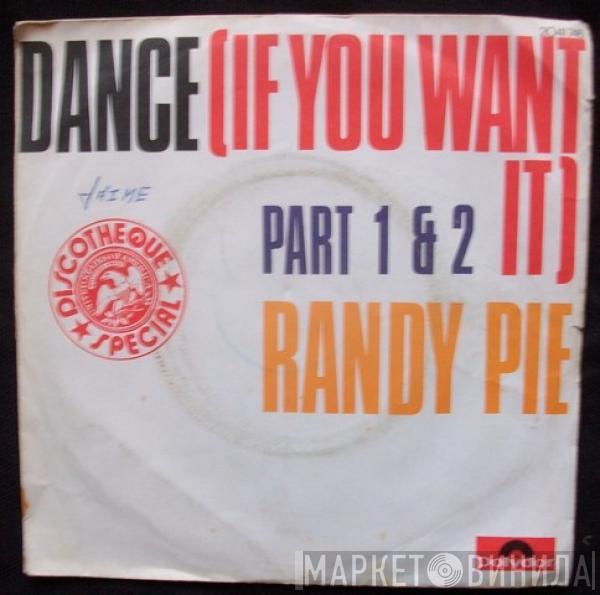 Randy Pie - Dance (If You Want It)
