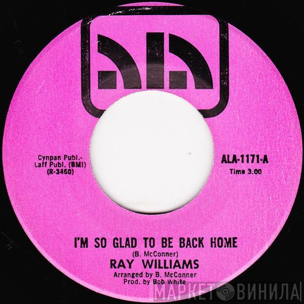 Ray Williams  - I'm So Glad To Be Back Home