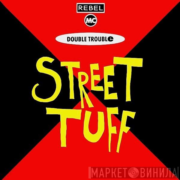 Rebel MC, Double Trouble - Street Tuff