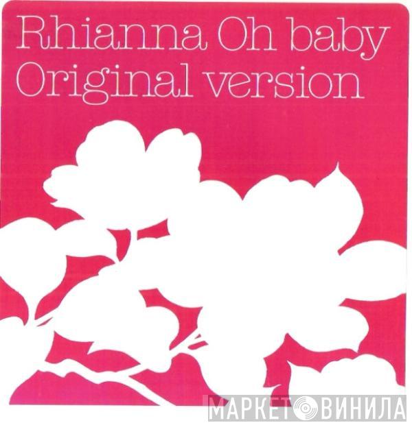 Rhianna - Oh Baby (Original Version)