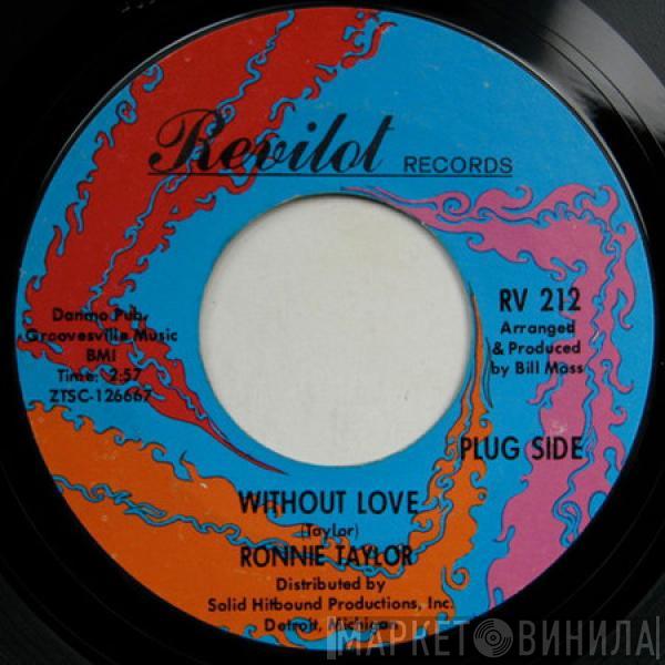 Ronnie Taylor  - Without Love / I Can't Take It