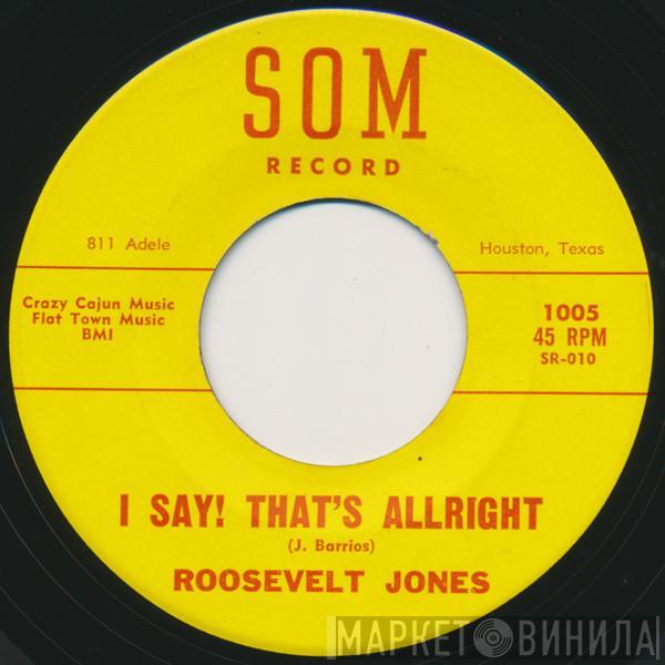 Roosevelt Jones - I Say! That's Allright / Any Old Time