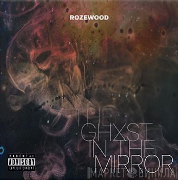Rozewood - The Ghxst In The Mirror