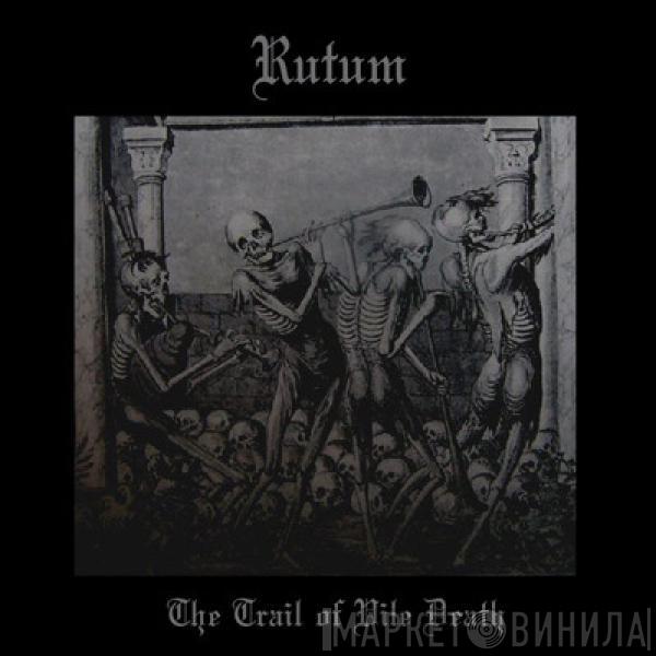 Rutum - The Trail Of Vile Death