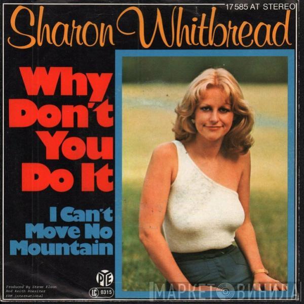 Sharon Whitbread - Why Don't You Do It / I Can't Move No Mountain