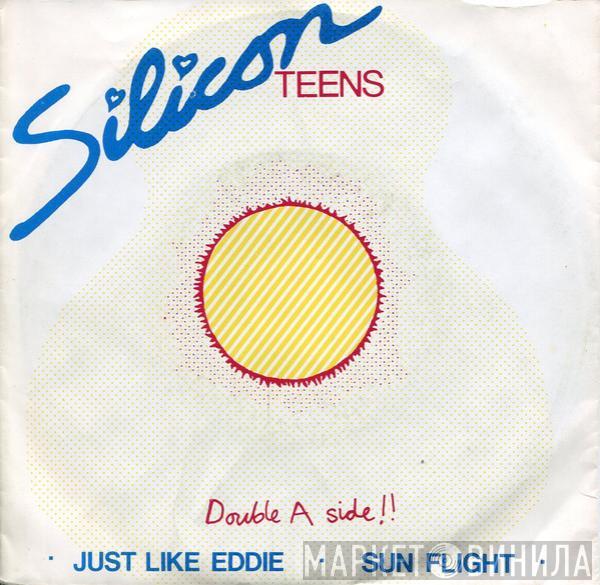 Silicon Teens - Just Like Eddie / Sun Flight